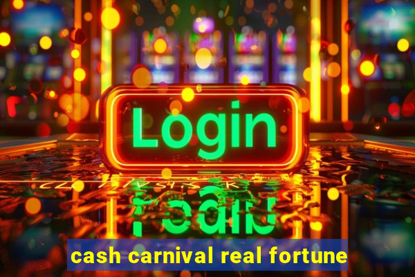 cash carnival real fortune